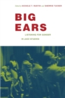 Image for Big ears  : listening for gender in jazz studies