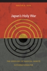 Image for Japan&#39;s holy war  : the ideology of radical Shinto ultranationalism