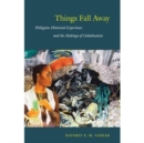 Image for Things fall away  : philippine historical experience and the makings of globalization