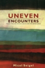 Image for Uneven encounters  : making race and nation in Brazil and the United States