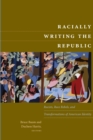 Image for Racially writing the republic  : racists, race rebels, and transformations of American identity