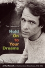 Image for Hold on to your dreams  : Arthur Russell and the downtown music scene, 1973-1992