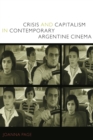 Image for Crisis and capitalism in contemporary Argentine cinema