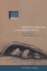 Image for South Koreans in the debt crisis  : the creation of a neoliberal welfare society