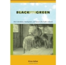 Image for Black and green  : Afro-Colombians, development, and nature in the Pacific lowlands