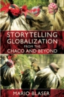 Image for Storytelling Globalization from the Chaco and Beyond