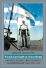 Image for Transatlantic fascism  : ideology, violence, and the sacred in Argentina and Italy, 1919-1945