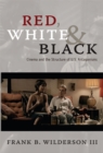 Image for Red, white, and black  : cinema and the structure of U.S. antagonisms
