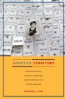 Image for Adopted territory  : transnational Korean adoptees and the politics of belonging