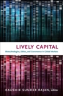 Image for Lively capital  : biotechnologies, ethics, and governance in global markets