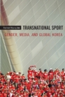 Image for Transnational sport  : gender, media, and global Korea