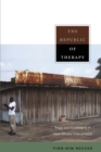 Image for The republic of therapy  : triage and sovereignty in West Africa&#39;s time of AIDS