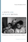 Image for A white side of black Britain  : interracial intimacy and racial literacy