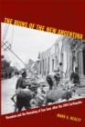 Image for The ruins of the new Argentina  : Peronism and the remaking of San Juan after the 1944 earthquake