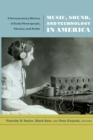 Image for Music, sound, and technology in America  : a documentary history of early phonograph, cinema, and radio