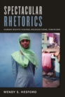 Image for Spectacular rhetorics  : human rights visions, recognitions, feminisms