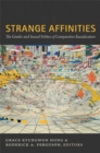 Image for Strange affinities  : the gender and sexual politics of comparative racialization