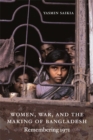 Image for Women, War, and the Making of Bangladesh