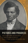 Image for Pictures and progress  : early photography and the making of African American identity