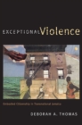Image for Exceptional violence  : embodied citizenship in transnational Jamaica