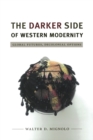 Image for The darker side of Western modernity  : global futures, decolonial options