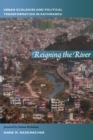 Image for Reigning the river  : urban ecologies and political transformation in Kathmandu