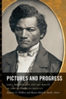 Image for Pictures and progress  : early photography and the making of African American identity
