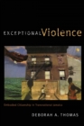 Image for Exceptional violence  : embodied citizenship in transnational Jamaica