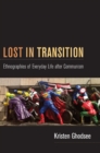 Image for Lost in transition  : ethnographies of everyday life after communism