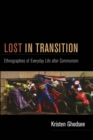 Image for Lost in transition  : ethnographies of everyday life after communism