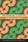 Image for New Approaches to Resistance in Brazil and Mexico