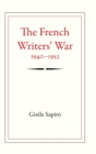 Image for The French Writers&#39; War, 1940-1953