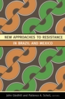 Image for New Approaches to Resistance in Brazil and Mexico