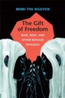 Image for The gift of freedom  : war, debt, and other refugee passages