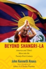 Image for Beyond Shangri-La  : America and Tibet&#39;s move into the twenty-first century