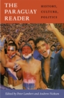 Image for The Paraguay Reader : History, Culture, Politics