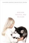 Image for Bergson, Politics, and Religion