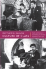 Image for Culture of class  : radio and cinema in the making of a divided Argentina, 1920-1946