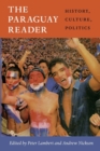 Image for The Paraguay reader  : history, culture, politics