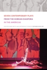 Image for Seven Contemporary Plays from the Korean Diaspora in the Americas