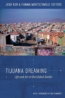 Image for Tijuana dreaming  : life and art at the global border