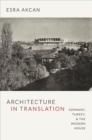 Image for Architecture in translation  : Germany, Turkey, and the modern house