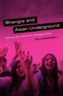 Image for Bhangra and Asian Underground : South Asian Music and the Politics of Belonging in Britain