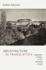 Image for Architecture in translation  : Germany, Turkey, and the modern house