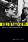 Image for Hold it against me  : difficulty and emotion in contemporary art