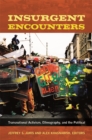 Image for Insurgent encounters  : transnational activism, ethnography, and the political