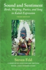 Image for Sound and sentiment  : birds, weeping, poetics, and song in Kaluli expression