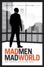 Image for Mad men, mad world  : sex, politics, style, and the 1960s
