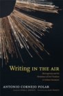 Image for Writing in the air  : heterogeneity and the persistence of oral tradition in Andean literatures