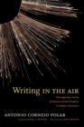 Image for Writing in the air  : heterogeneity and the persistence of oral tradition in Andean literatures